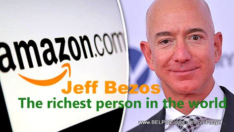 Amazon's Jeff Besos - The Richest Person In The World
